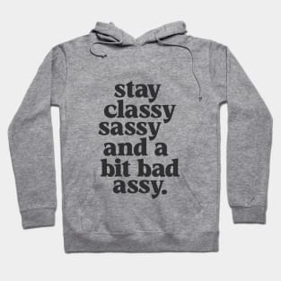 Stay Classy Sassy and a Bit Bad Assy in Black and White Hoodie